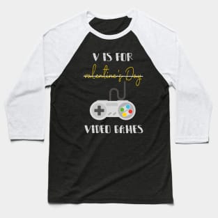 V Is For Valentine's Day Video Games with a controller design illustration Baseball T-Shirt